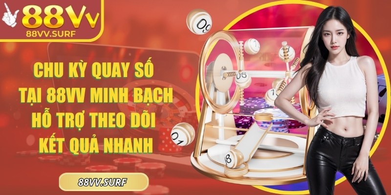 88VV | 88 VV | Link Vào Nhà Cái 88VV.COM Không Bị Chặn Uy Tín 12/2025 27 Chu kỳ quay số tại 88VV minh bạch hỗ trợ theo dõi kết quả nhanh