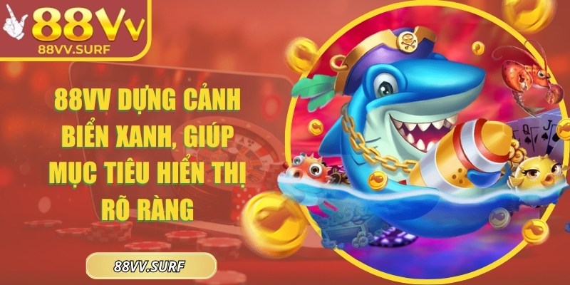 88VV | 88 VV | Link Vào Nhà Cái 88VV.COM Không Bị Chặn Uy Tín 12/2025 26 88VV dựng cảnh biển xanh, giúp mục tiêu hiển thị rõ ràng