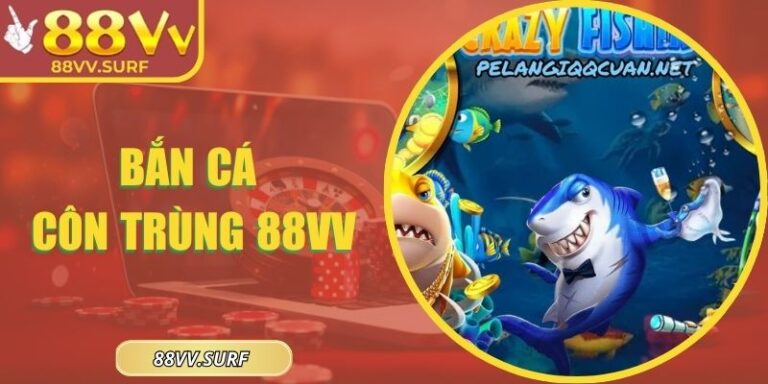 Bắn Cá Côn Trùng 88VV Phiên Bản Đấu Thú Siêu Tốc Mở 1 Bắn Cá Côn Trùng 88VV Phiên Bản Đấu Thú Siêu Tốc Mở