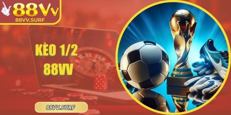 Kèo 1/2 88VV – Hướng Dẫn Chi Tiết Và Phân Tích Từ A Đến Z 8 Kèo 1/2 88VV – Hướng Dẫn Chi Tiết Và Phân Tích Từ A Đến Z