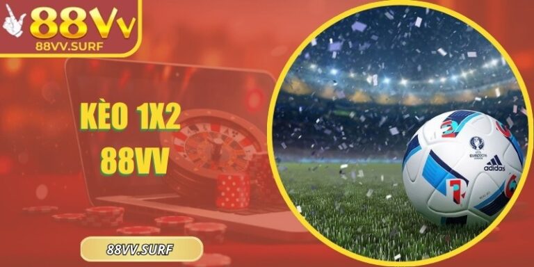 Kèo 1x2 88VV – Hướng Dẫn Chi Tiết Dễ Hiểu Cho Người Mới 3 Kèo 1x2 88VV – Hướng Dẫn Chi Tiết Dễ Hiểu Cho Người Mới