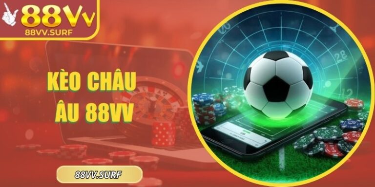 Kèo Châu Âu 88VV: Hướng Dẫn Chi Tiết Từng Trận Tỷ Lệ 9 Kèo Châu Âu 88VV: Hướng Dẫn Chi Tiết Từng Trận Tỷ Lệ