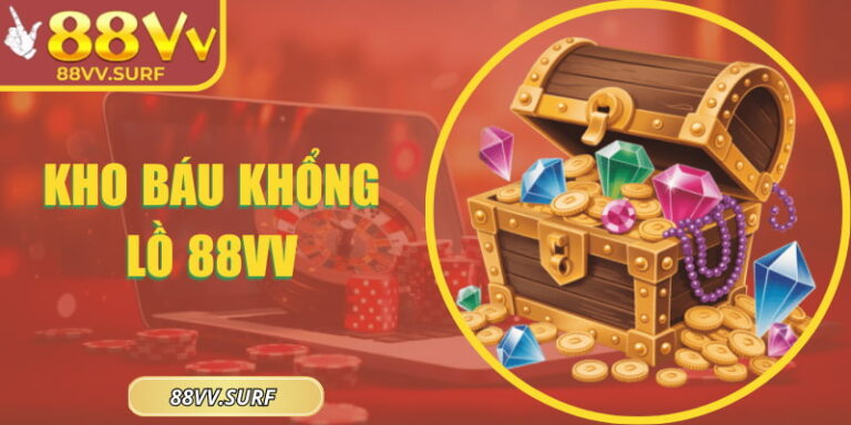 Kho báu khổng lồ 88VV - Khám Phá Slot Nổ Hũ Đỉnh Cao 5 Kho báu khổng lồ 88VV - Khám Phá Slot Nổ Hũ Đỉnh Cao