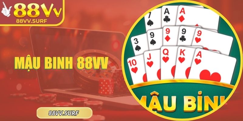 Mậu Binh 88VV – Cách Xếp Bài, So Chi Và Mẹo Thắng Lớn