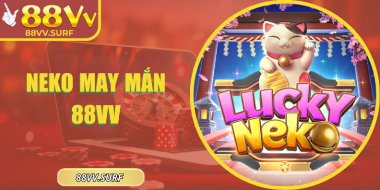 Neko May Mắn 88VV - Khám Phá Slot Chủ Đề Mèo Thần Tài 6 Neko May Mắn 88VV - Khám Phá Slot Chủ Đề Mèo Thần Tài