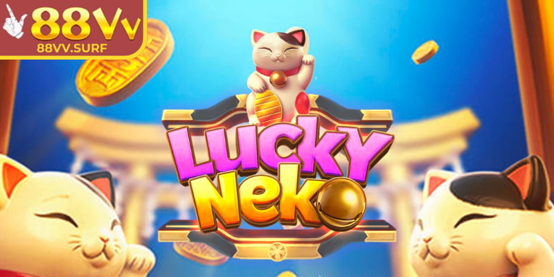 Neko May Mắn 88VV - Khám Phá Slot Chủ Đề Mèo Thần Tài 1 Hướng dẫn tạo combo thắng Neko may mắn 88sv