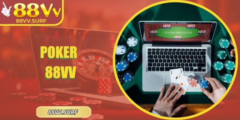 Poker 88VV - Cơ Hội Thắng Lớn Dành Cho Các Bet Thủ 2025 6 Poker 88VV - Cơ Hội Thắng Lớn Dành Cho Các Bet Thủ 2025