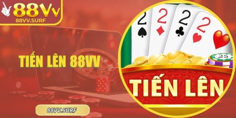 Tiến Lên 88VV – Tip Hay Tăng Lợi Nhuận Nhanh Chóng