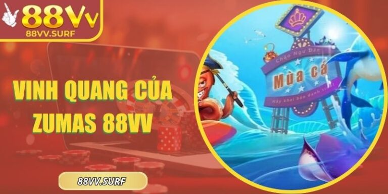 Vinh Quang Của Zumas 88VV Trải Rộng Hành Trình Phiêu Lưu 3 Vinh Quang Của Zumas 88VV Trải Rộng Hành Trình Phiêu Lưu