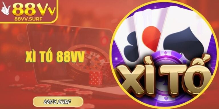 Xì Tố 88VV – Chinh Phục Đỉnh Cao Với Chiến Thuật Đỉnh